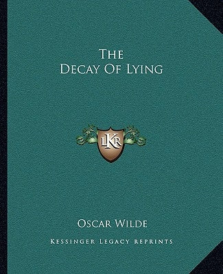 The Decay of Lying by Wilde, Oscar