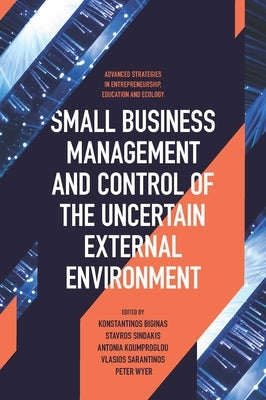 Small Business Management and Control of the Uncertain External Environment by Biginas, Konstantinos