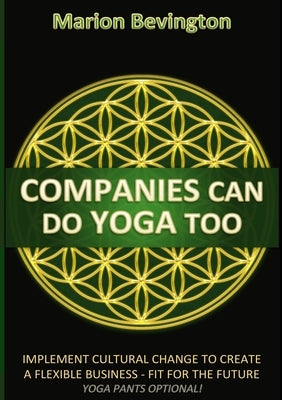 Companies Can Do Yoga Too by Bevington, Marion