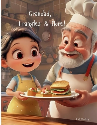 Grandad, Frangles & More!: A Heartwarming Tale of Grandparent Goofs and Grandchild Giggles by McCluskey, Tori