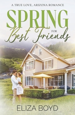 Spring for Best Friends: A Clean Small Town Romance by Boyd, Eliza