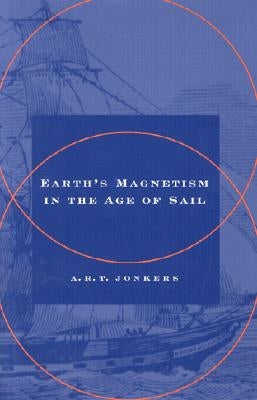 Earth's Magnetism in the Age of Sail by Jonkers, A. R. T.