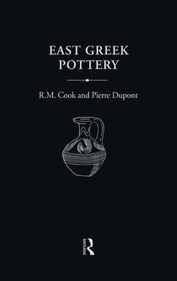 East Greek Pottery by Cook, R. M.