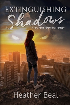 Extinguishing Shadows: A New Adult Paranormal Fantasy by Beal, Heather