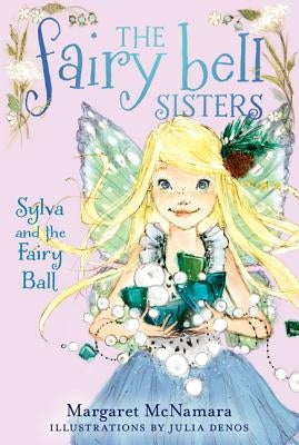 The Fairy Bell Sisters #1: Sylva and the Fairy Ball by McNamara, Margaret