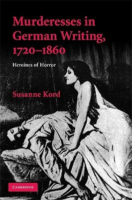 Murdresses in German Writing, 1720-1860 by Kord, Susanne