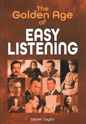 The Golden Age of Easy Listening by Taylor, Derek