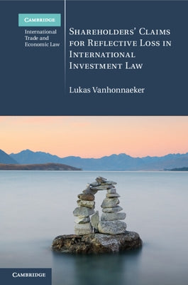 Shareholders' Claims for Reflective Loss in International Investment Law by Vanhonnaeker, Lukas