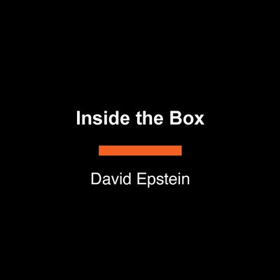 Inside the Box: How Constraints Make Us Better by Epstein, David