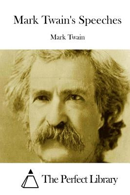 Mark Twain's Speeches by The Perfect Library
