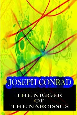 The Nigger Of The Narcissus by Conrad, Joseph