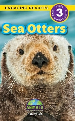 Sea Otters: Animals That Make a Difference! (Engaging Readers, Level 3) by Lee, Ashley