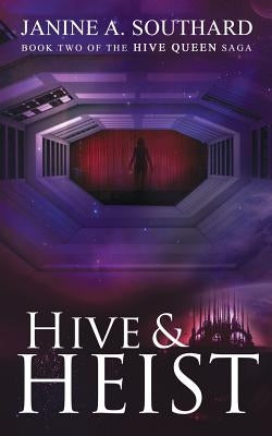 Hive & Heist by Southard, Janine a.