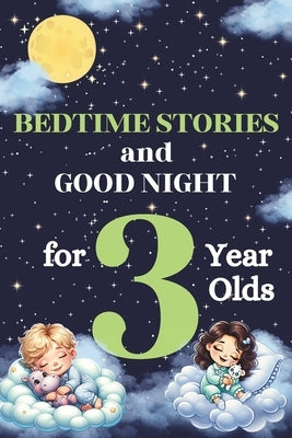 Bedtime Stories and Good Night for 3-Year-Olds: Kids Book of Short Tales: Perfect for Toddlers and Children: 5-Minute Story for Little Ones: An Ideal by Walstin
