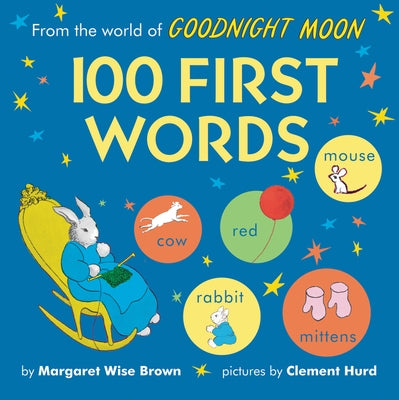 From the World of Goodnight Moon: 100 First Words by Brown, Margaret Wise