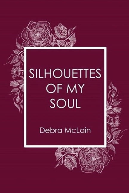 Silhouettes of My Soul by McLain, Debra