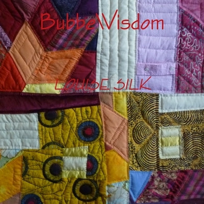 BubbeWisdom by Silk, Louise