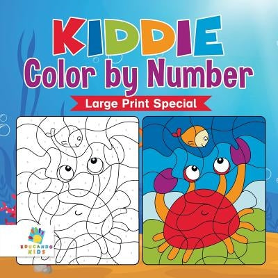 Kiddie Color by Number Large Print Special by Educando Kids