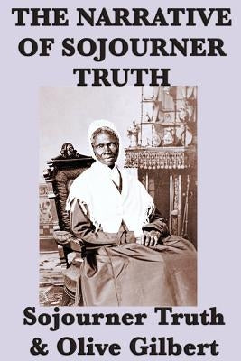 The Narrative of Sojourner Truth: A Classic Slave Narrative of Faith and Freedom by Truth, Sojourner