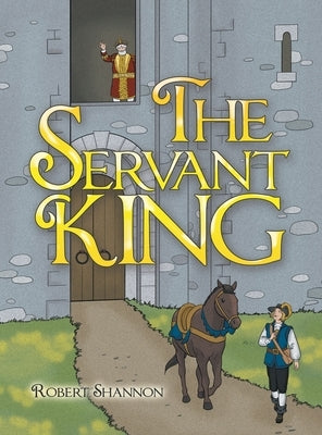 The Servant King by Shannon, Robert