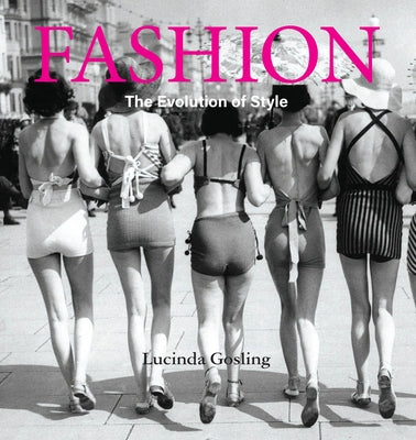 Fashion: The Evolution of Style by Gosling, Lucinda