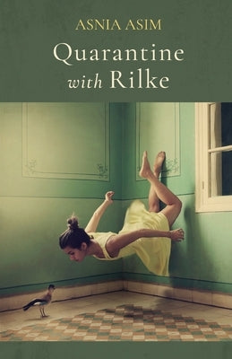Quarantine with Rilke by Asim, Asnia