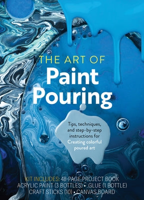 The Art of Paint Pouring: Tips, Techniques, and Step-By-Step Instructions for Creating Colorful Poured Art - Kit Includes: 48-Page Project Book, by Vanever, Amanda