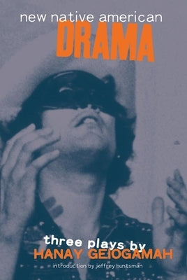 New Native American Drama: Three Plays by Huntsman, Jeffrey