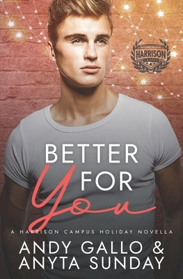 Better For You: A Harrison Campus Novella by Sunday, Anyta