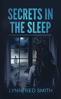 Secrets in the Sleep by Smith, Lynnfred