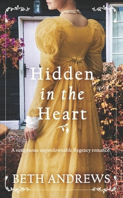 HIDDEN IN THE HEART a sumptuous unputdownable Regency romance by Andrews, Beth