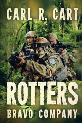 Rotters: Bravo Company by Cart, Carl R.
