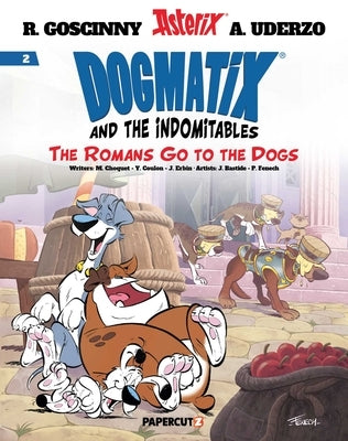 Dogmatix and the Indomitables Vol. 2: The Romans Go to the Dogs by Benedetti, Herv?