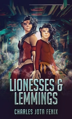Lionesses & Lemmings by Fenix, Charles Jota