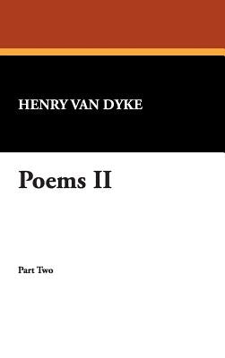 Poems II by Van Dyke, Henry