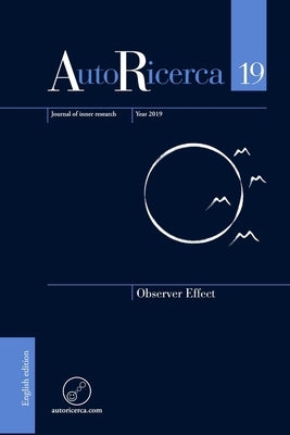 AutoRicerca - Volume 19, Year 2019 - Observer Effect by Sassoli de Bianchi, Massimiliano