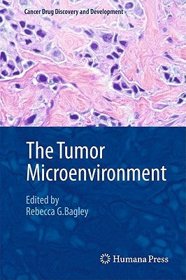 The Tumor Microenvironment by Bagley, Rebecca G.