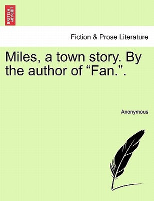 Miles, a Town Story. by the Author of "Fan.." by Anonymous