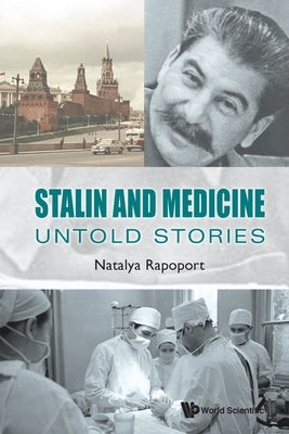 Stalin and Medicine: Untold Stories by Rapoport, Natalya