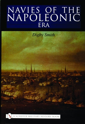 Navies of the Napoleonic Era by Smith, Digby