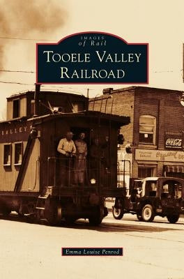 Tooele Valley Railroad by Penrod, Emma Louise