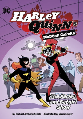 The Harley and Batgirl Show by Steele, Michael Anthony