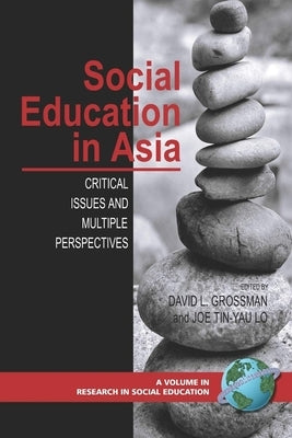 Social Education in Asia: Critical Issues and Multiple Perspectives (PB) by Grossman, David L.
