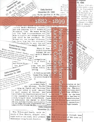 News Clippings from Grand Junction, Colorado: 1882 - 1899 by Canfield, Kaylene