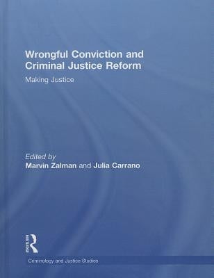 Wrongful Conviction and Criminal Justice Reform: Making Justice by Zalman, Marvin