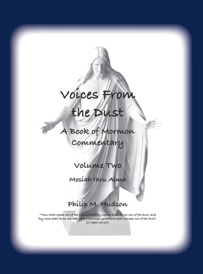 A Book of Mormon Commentary: Volume Two - Voices From the Dust by Hudson, Philip M.