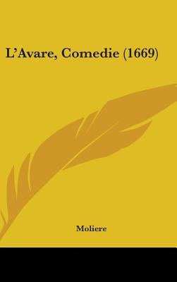 L'Avare, Comedie (1669) by Moliere