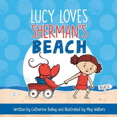 Lucy Loves Sherman's Beach by Bailey, Catherine
