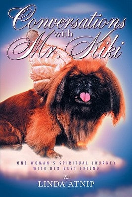 Conversations with MR Kiki: One Woman's Spiritual Journey with Her Best Friend by Atnip, Linda