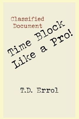 Time Block Like A Pro! by Daiss, Clifford